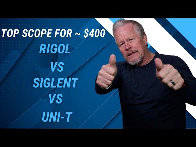 Top 3 Oscilloscopes under $400;  Rigol vs Siglent vs Uni-T #UPO1104 #DS1054Z #SDS1104X-U #SDS1202X-E