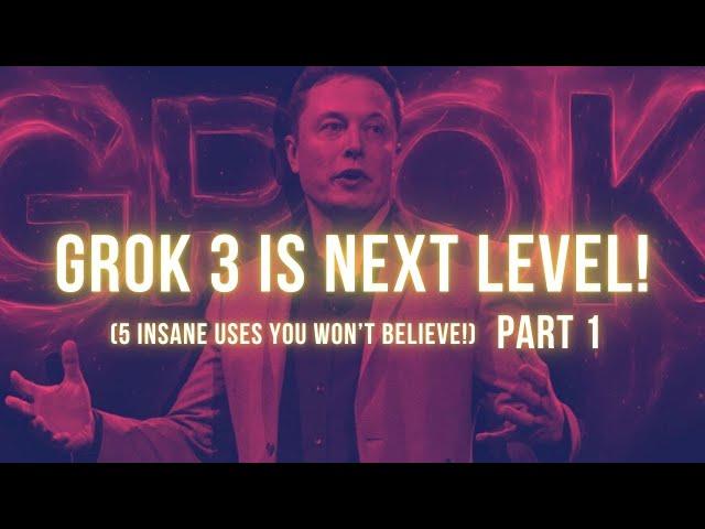 Grok 3 is NEXT LEVEL!  (5 Insane Uses You Won’t Believe!)