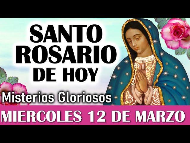 Santo Rosario MIERCOLES 12 de MARZO, Rosario a Virgen de Guadalupe  El Santo Rosario de hoy