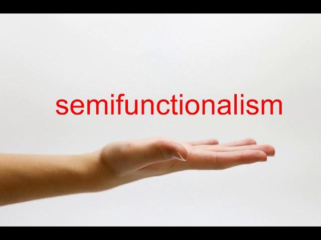 How to Pronounce semifunctionalism - American English