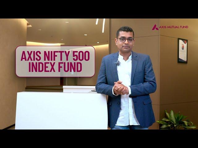 Introducing Axis Nifty 500 Index Fund | Axis Mutual Fund