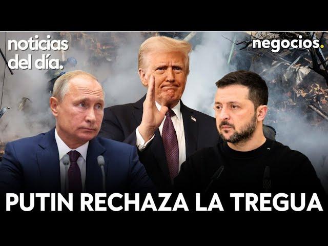 NOTICIAS DEL DÍA: Putin rechaza la tregua de EEUU y Ucrania, Trump amenaza a Rusia y Europa advierte