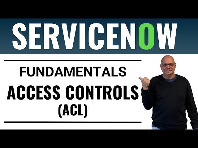 Intro to ServiceNow Access Controls (ACL)