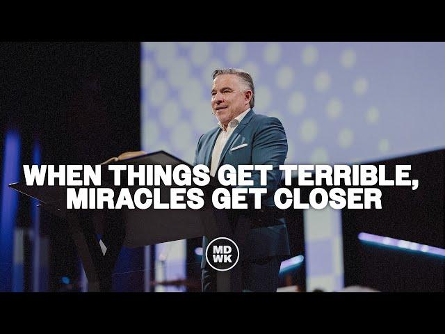 When Things Get Terrible, Miracles Get Closer |  Tim Dilena