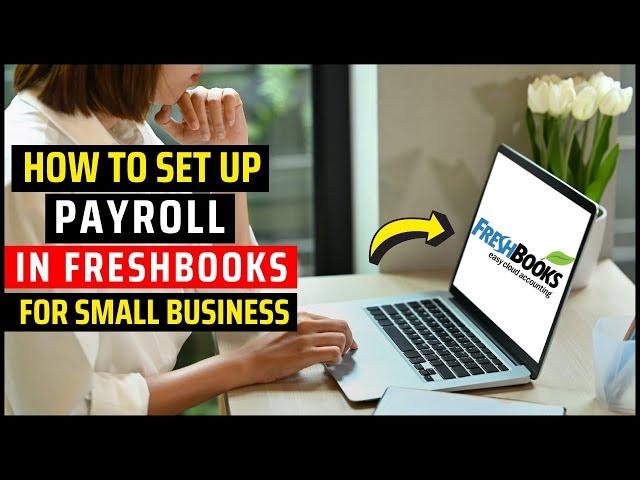 How To Set Up Payroll in Freshbooks For Your Small Business (2024) | Introduction Of Payroll Process