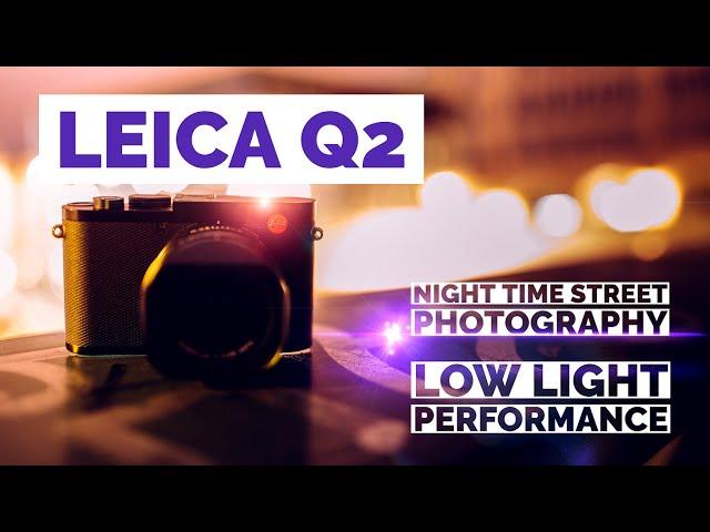 LEICA Q2 - Low light performance and STREET photography video