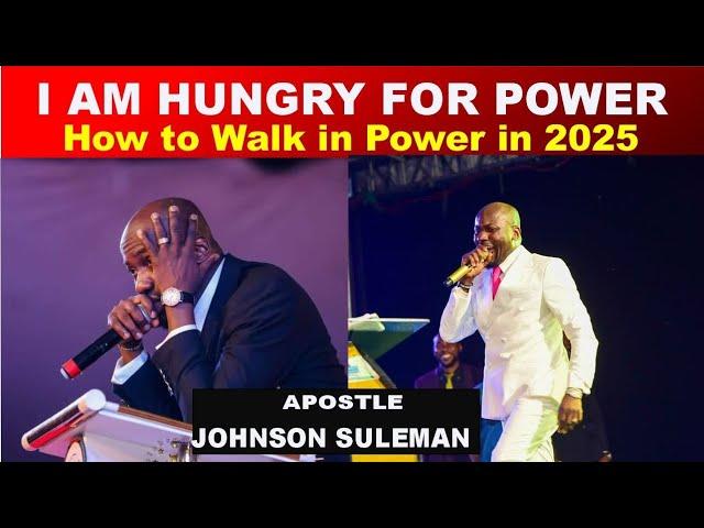 I Am Hungry for Power by Apostle Johnson Suleman