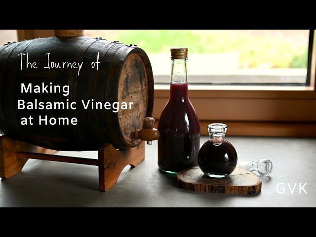 Making Balsamic Vinegar at Home