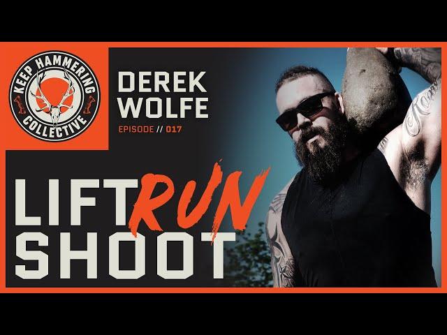 Lift, Run, Shoot | Derek Wolfe | Ep. 017