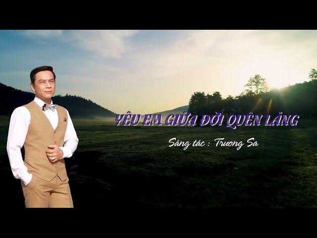 Yêu Em Giữa Đời Quên Lãng (St. Trương Sa)