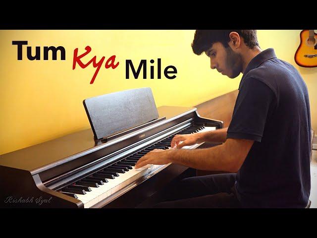 Tum Kya Mile - Arijit Singh | Piano Cover - Rishabh Syal