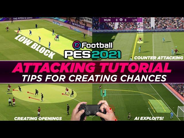 PES 2021 | ATTACKING TUTORIAL - TIPS FOR CREATING CHANCES!