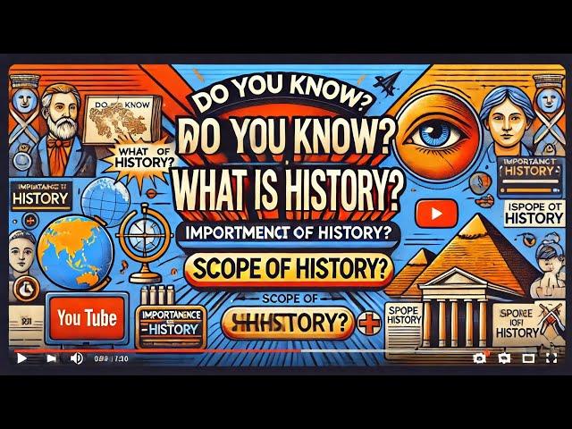 What is History? | importance of History | Scope of History