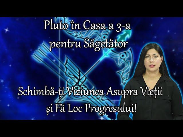 Pluto în Casa a 3-a pentru Săgetător: Schimbă-ți Viziunea Asupra Vieții și Fă Loc Progresului!