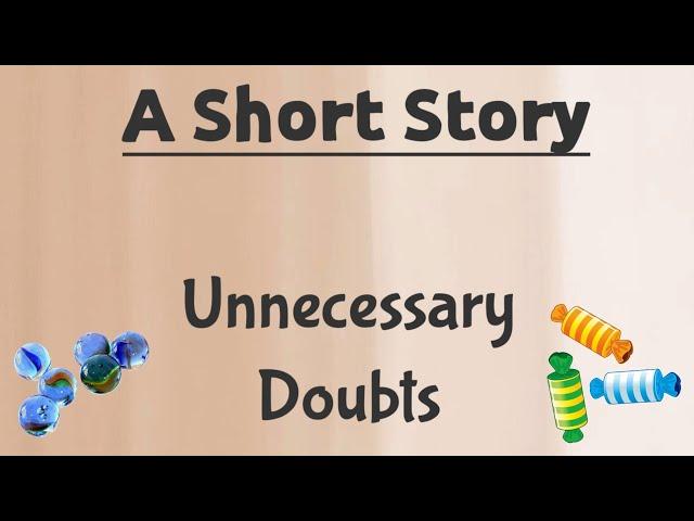 Short stories | Moral Stories | Short stories in English | Unnecessary Doubts | #writtentreasures