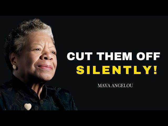 Cut Them Off Silently; If They Hurt You | Maya Angelou's Best Motivational Video 2024