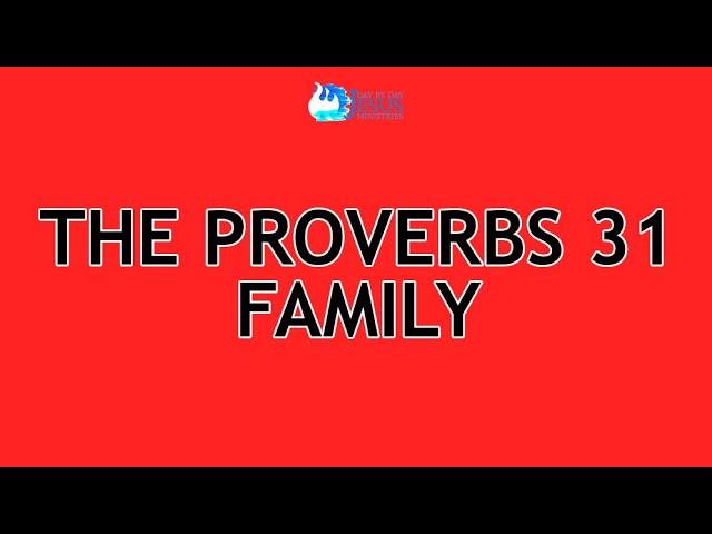 2024-09-22 The Proverbs 31 Family - Ed Lapiz