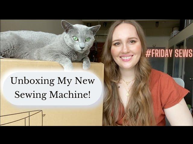 #fridaysews // I GOT A NEW SEWING MACHINE // Reveal & Unboxing My New Sewing Machine!