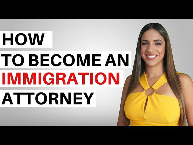 HOW TO BECOME AN IMMIGRATION ATTORNEY