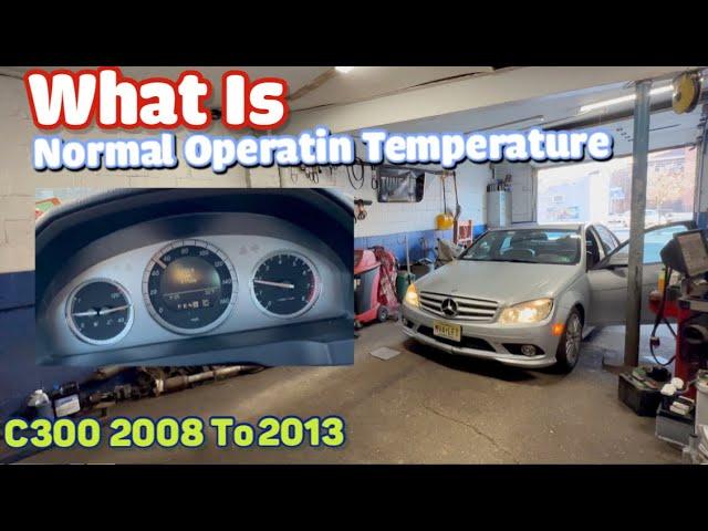 What is normal operating temp on Benz C300 2008