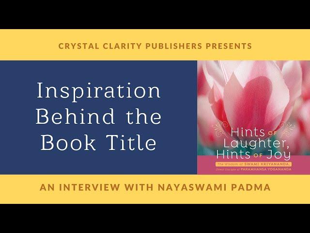 Inspiration Behind the Book Title (Interview with Nayaswami Padma)