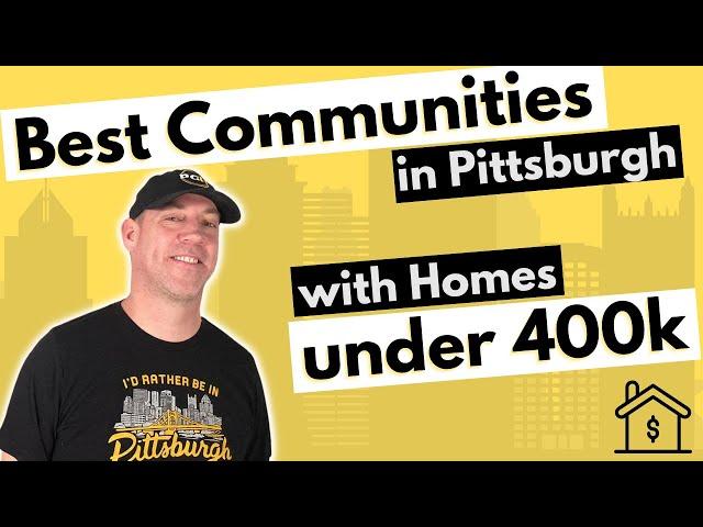 Best Places to Live in Pittsburgh for Under 400k