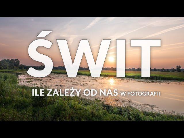 Świt nad rzeką, czyli ile zależy od nas