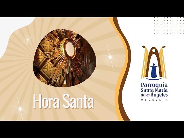 Hora Santa 7:00 pm  / 16 de Octubre de 2024  - Parroquia Santa María de los Ángeles