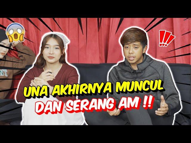 UNA AKHIRNYA MUNCUL DAN SERANG AM !! - AM MOHON MAAF