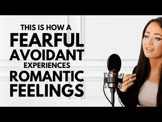 THIS Is How A Fearful Avoidant Experiences Romantic Feelings