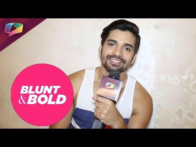 Vishal Singh answers some Blunt and Bold Questions