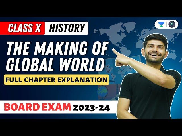 The Making of Global World | Full Chapter | CBSE Class 10 | Digraj Singh Rajput