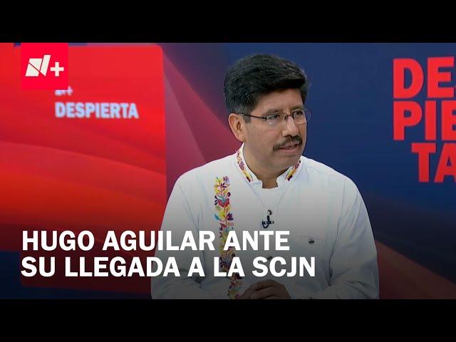 Entrevista con Hugo Aguilar Ortiz, ministro presidente electo de la SCJN - Despierta
