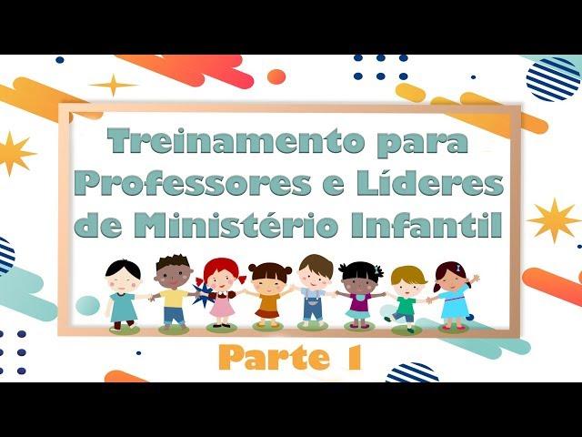 Treinamento para Professores e Líderes do Ministério Infantil | Parte 1