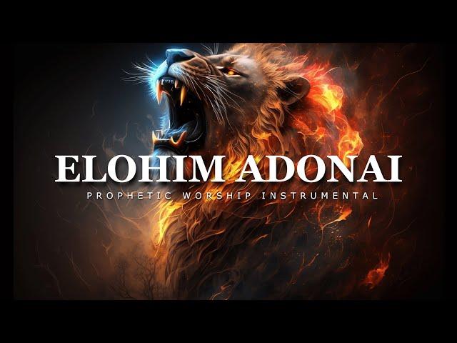 Elohim Adonai | Prophetic Worship Music | Intercession Prayer Instrumental