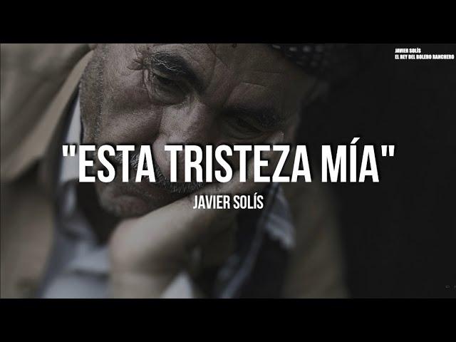 Javier Solís - Esta Tristeza Mía (LETRA)