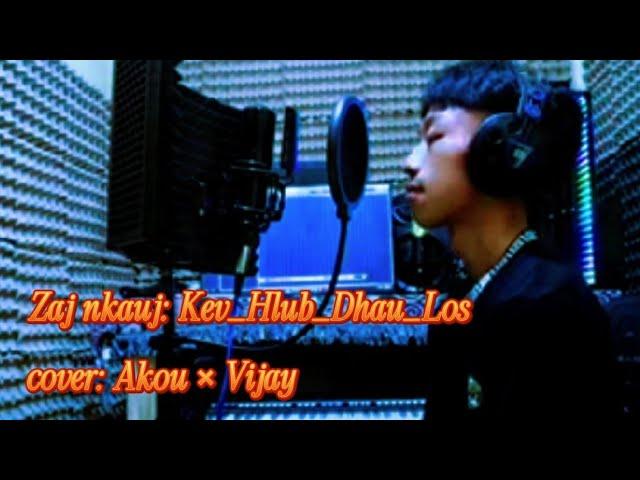 Akou_Kev Hlub Dhau Los _ft_Vijay_cover [ Hmong rapper ]