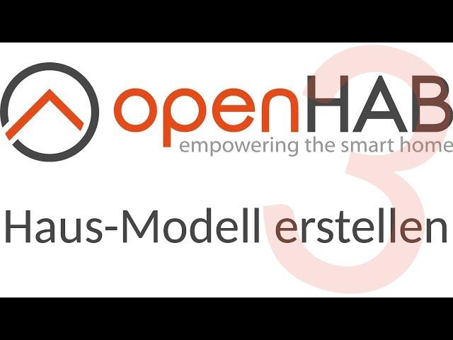 [TUT] OpenHAB 3 - Ein Haus-Modell erstellen [4K | DE]