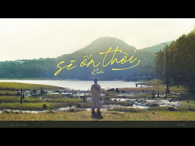 sẽ ổn thôi (will be alright) - Khải ft. LilGee, December+ (Official Music Video)