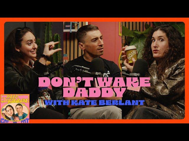 Don't Wake Daddy (w/ Kate Berlant) - Seek Treatment - 378