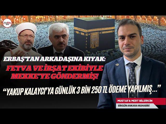 Diyanet İşleri'nde bir skandal daha: Ali Erbaş'tan arkadaşına 'hac' kıyağı! Mert Bildircin anlattı