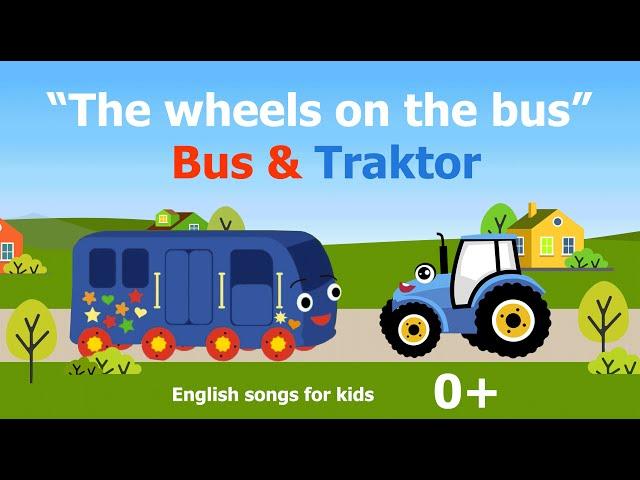 The wheels on the bus go round and round, Bus and Traktor. English songs for kids 0+