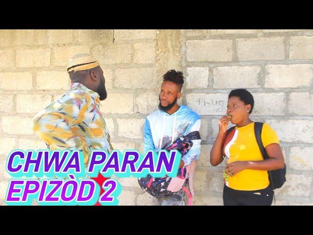 CHWA PARAN FULL EPISODE #2 JODIA NOU CHOUTE A 2 PYE, DEMA/ TON TINE/ PAGA/ TIBOUKSEN