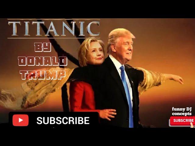 TITANIC cover by Donald Trump (my heart will go on) celine dion