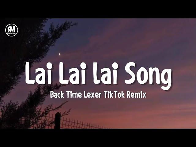 lai lai lai song || Back Time Lexer TikTok Remix