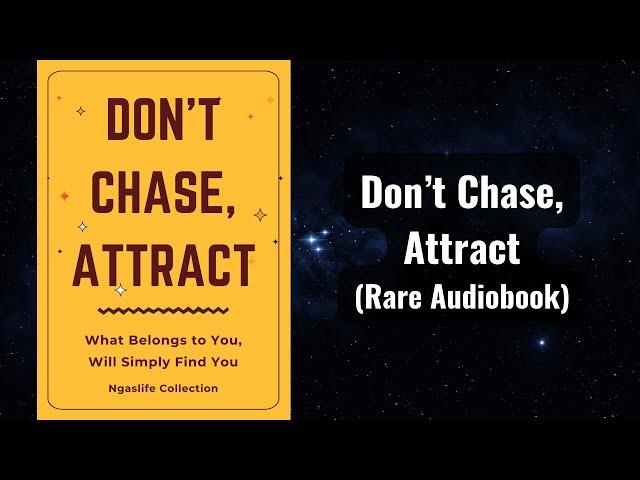 Don’t Chase, Attract - What Belongs to You Will Simply Find You Audiobook