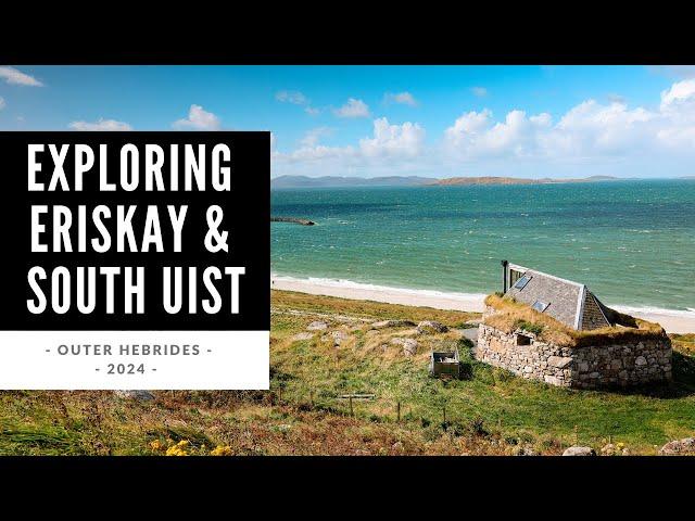 Exploring Eriskay & South Uist - Outer Hebrides 2024