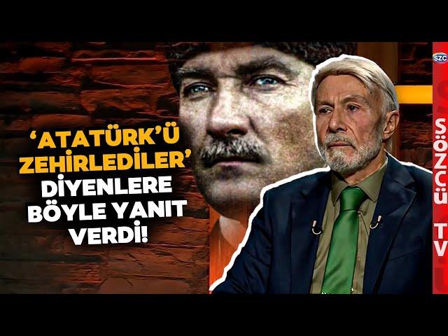 'Atatürk'ü Zehirlediler' Diyenlere Tokat Gibi Yanıt! Mim Kemal Öke Açıkladı