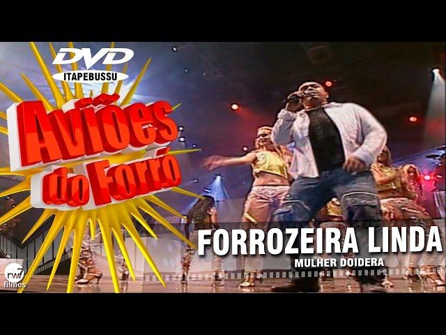 Aviões do Forró - 1º DVD Oficial - Forrozeira linda (Mulher Doidera)