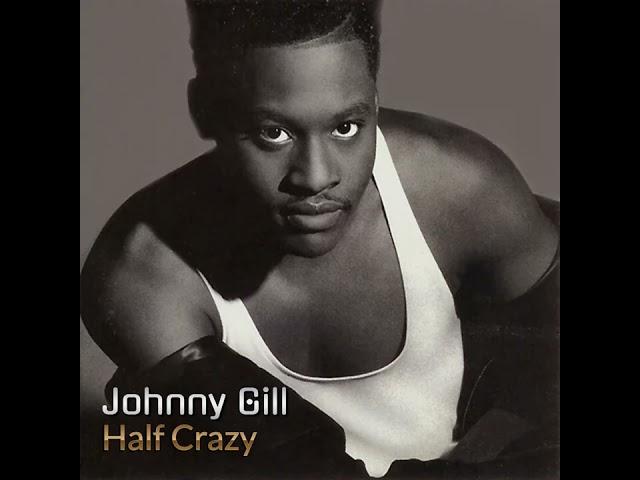 JOHNNY GILL - Half Crazy